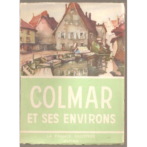 Colmar Et Ses Environs ( Photos : Jean Roubier )   de robert dor