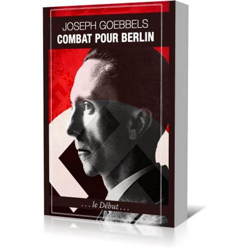 Combat Pour Berlin   de joseph goebbels 