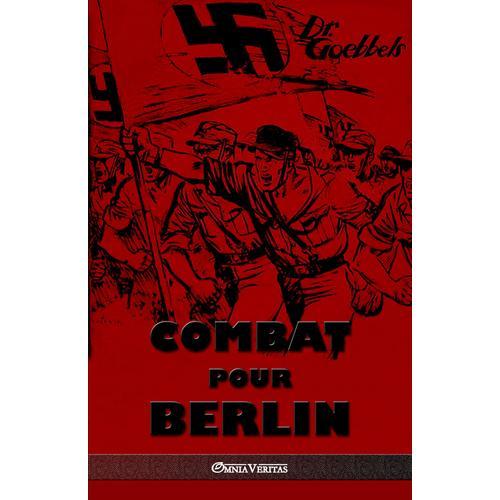 Combat Pour Berlin: dition Intgrale   de Joseph Goebbels  Format Broch 