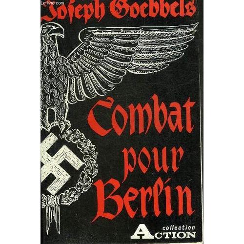 Combat Pour Berlin (Kampf Um Berlin).   de joseph goebbels 