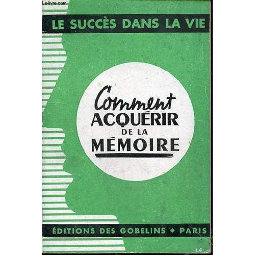 Comment Acquerir De La Memoire - Collection Le Succes Dans La Vie (Petite Encyclopedie Du Succes).   de GRIOLET SAMUEL