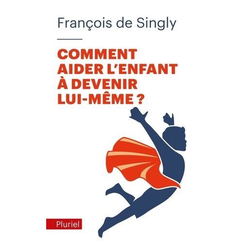 Comment Aider L'enfant  Devenir Lui-Mme ? - Guide De Voyage  L'intention Du Parent    Format Poche 