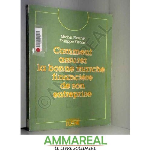 Comment Assurer La Bonne Marche Financire De Son Entreprise   de Michel Fleuriet  Format Poche 