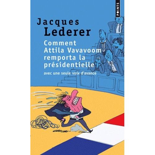 Comment Attila Vavavoom Remporta La Prsidentielle Avec Une Seule Voix D'avance    Format Poche 