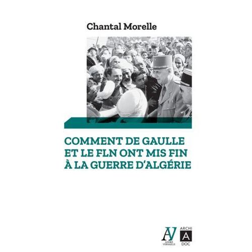 Comment De Gaulle Et Le Fln Ont Mis Fin  La Guerre D'algrie  