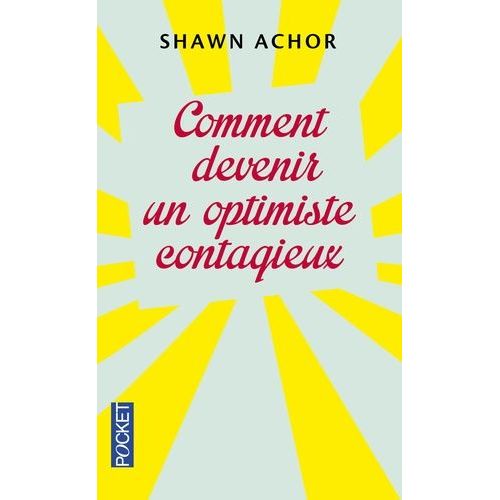 Comment Devenir Un Optimiste Contagieux   de Achor Shawn  Format Poche 