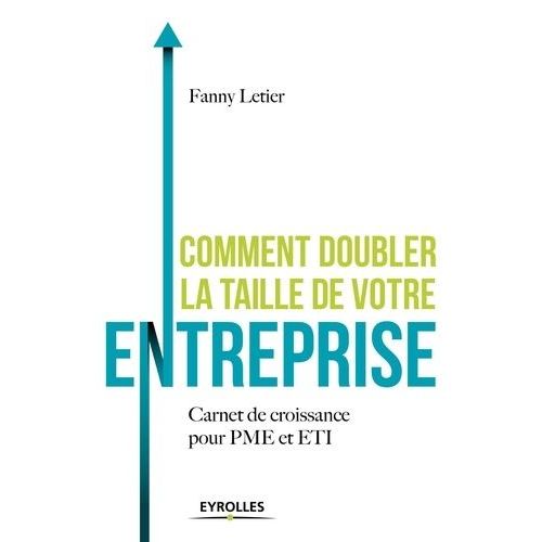 Comment Doubler La Taille De Votre Entreprise - Carnet De Croissance Pour Pme Et Eti    Format Beau livre 