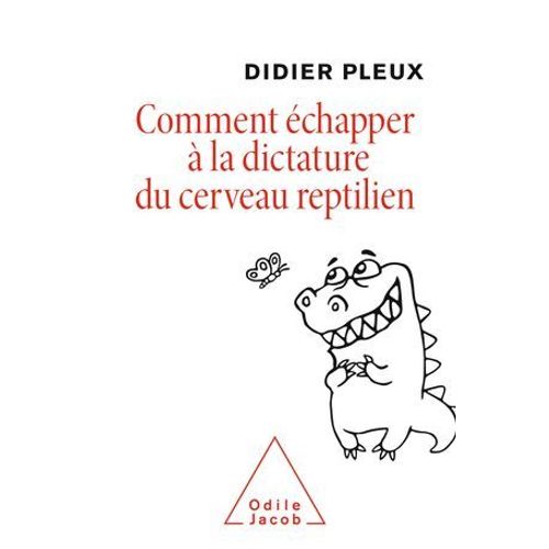 Comment chapper  La Dictature Du Cerveau Reptilien  