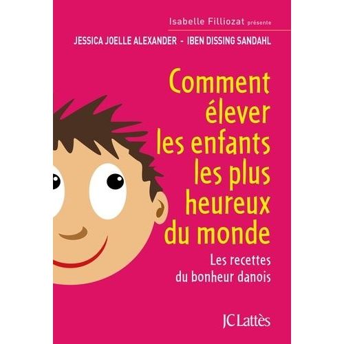 Comment lever Les Enfants Les Plus Heureux Du Monde - Les Recettes Du Bonheur Danois    Format Poche 