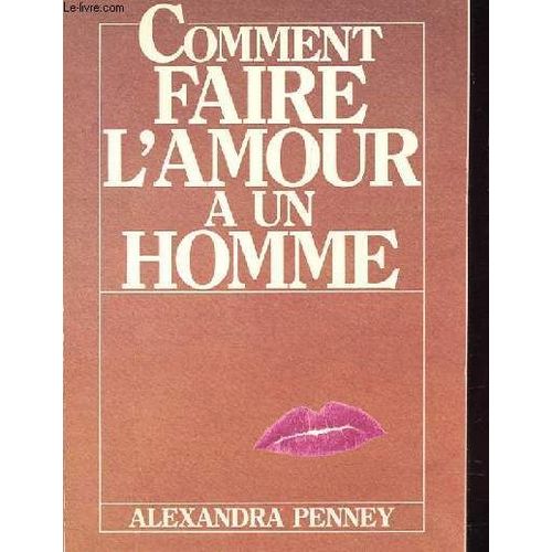 Comment Faire L'amour A Un Homme    Format Broch 