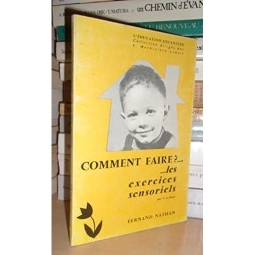 Comment Faire ? Les Exercices Sensoriels, Prface De S. Herbinire Lebert, Manuel De Pdagogie Pratique Pour Les Ecoles Maternelles, Les Classes Enfantines, Les Jardins D'enfants Et Les Cours Prpara   de ROCH Y. Le  Format Broch 
