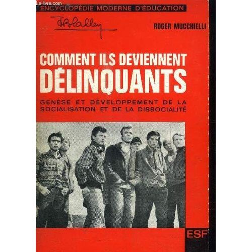 Comment Ils Deviennent Delinquants - Genese Et Developpement De La Socialisation Et De La Dissocialite / Collection Encyclopedie Moderne D'education   de roger mucchielli