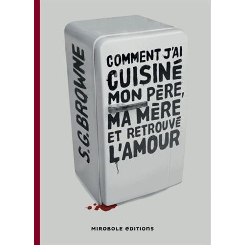 Comment J'ai Cuisin Mon Pre, Ma Mre Et Retrouv L'amour    Format Beau livre 