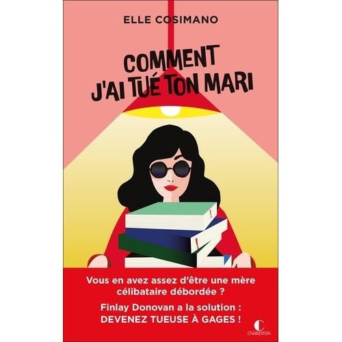 Finlay Donovan Est Mortelle Tome 1 - Comment J?Ai Tu Ton Mari   de Cosimano Elle  Format Beau livre 
