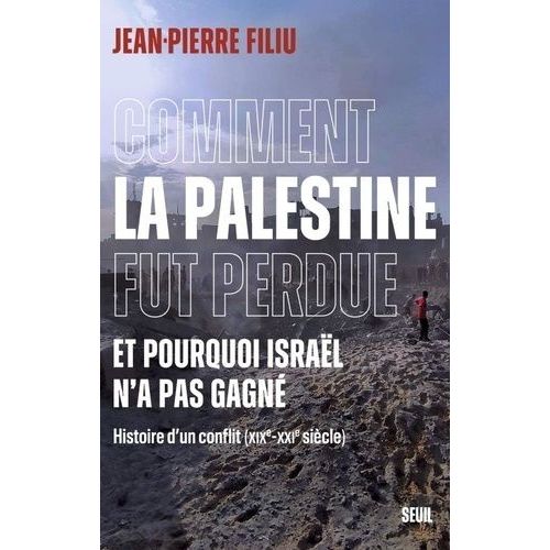 Comment La Palestine Fut Perdue - Et Pourquoi Isral N'a Pas Gagn - Histoire D'un Conflit (Xixe-Xxie Sicle)   de Filiu Jean-Pierre  Format Beau livre 