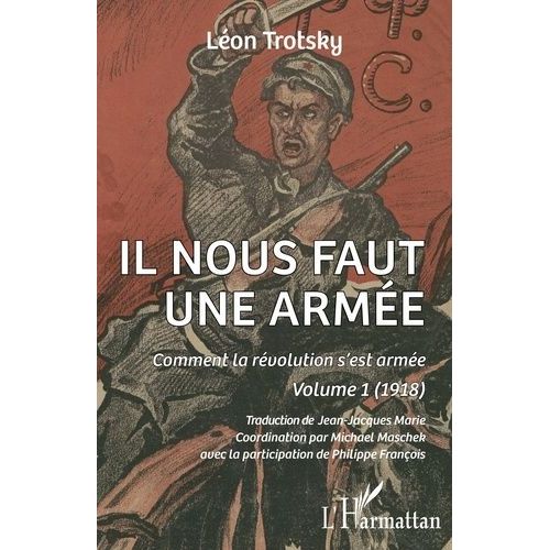 Comment La Rvolution S'est Arme - Volume 1, Il Nous Faut Une Arme (1918)   de Trotsky Lon  Format Beau livre 