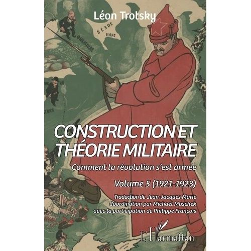 Comment La Rvolution S'est Arme - Volume 5, Construction Et Thorie Militaire (1921-1923)    Format Beau livre 
