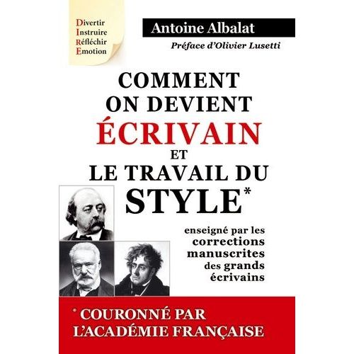 Comment On Devient crivain Suivi De Le Travail Du Style Enseign Par Les Corrections Manuscrites Des Grands crivains    Format Broch 