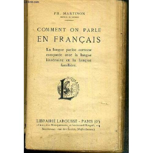 Comment On Parle En Francais - La Langue Parlee Correcte Comparee Avec La Langue Litteraire Et La Langue Familiere   de MARTINON PH.  Format Broch 