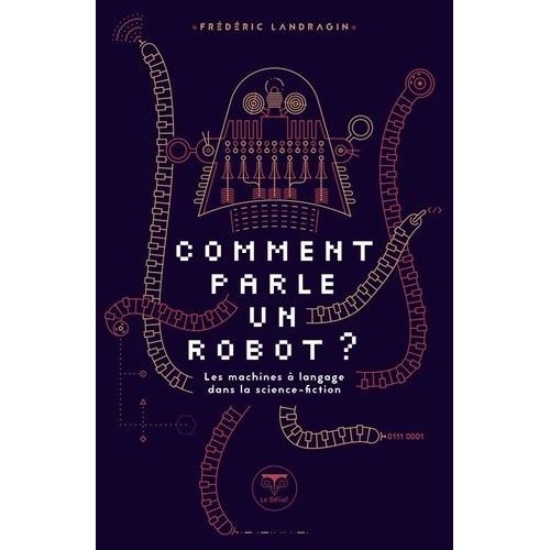 Comment Parle Un Robot ? - Les Machines  Langage Dans La Science-Fiction   de Landragin Frdric  Format Beau livre 