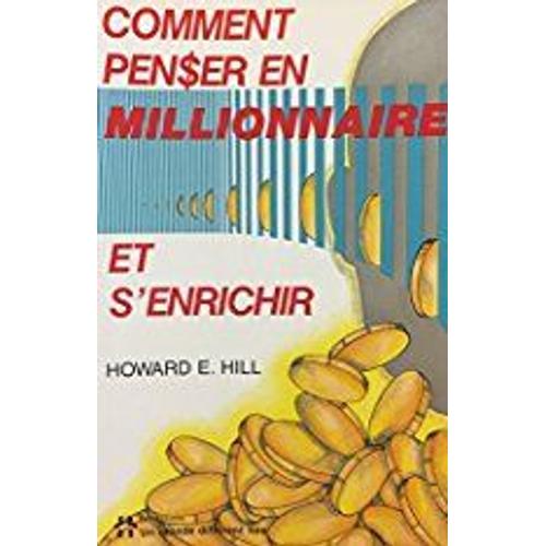 Comment Penser En Millionnaire Et S'Enrichir   de Howard E HILL  Format Broch 