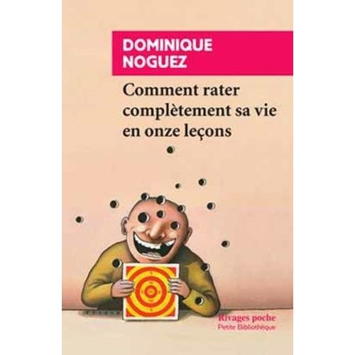 Comment Rater Compltement Sa Vie En Onze Leons   de Noguez Dominique  Format Poche 