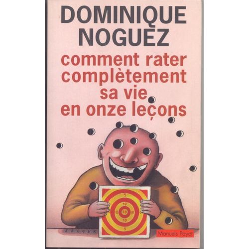 Comment Rater Completement Sa Vie En Onze Lecons.   de dominique noguez  Format Broch 
