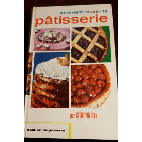 Comment Russir La Ptisserie Par Citronelle   
