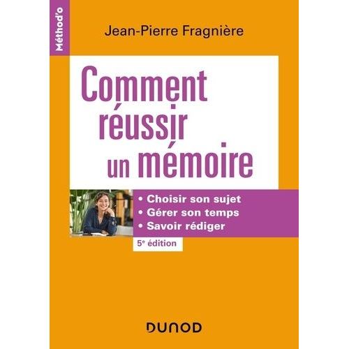 Comment Russir Un Mmoire - Choisir Son Sujet, Grer Son Temps, Savoir Rdiger    Format Grand Format 