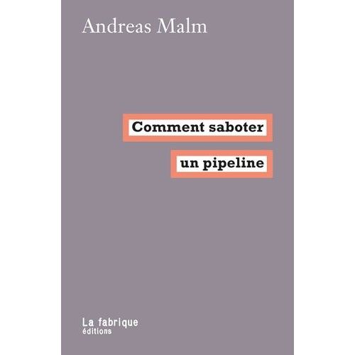 Comment Saboter Un Pipeline   de Malm Andreas  Format Poche 