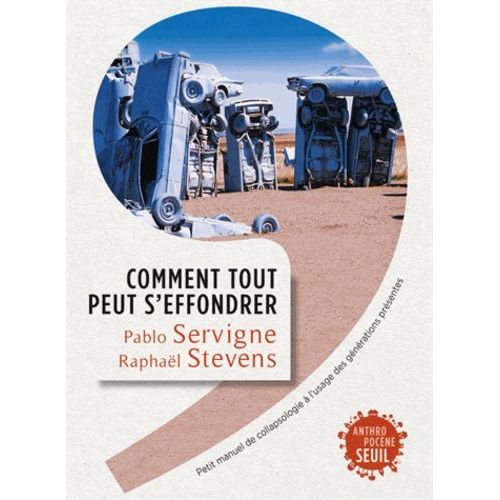 Comment Tout Peut S'effondrer - Petit Manuel De Collapsologie  L'usage Des Gnrations Prsentes   de Servigne Pablo  Format Beau livre 
