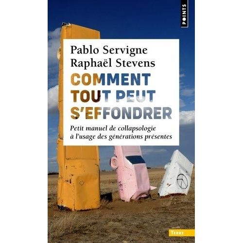 Comment Tout Peut S'effondrer - Petit Manuel De Collapsologie  L'usage Des Gnrations Prsentes    Format Poche 