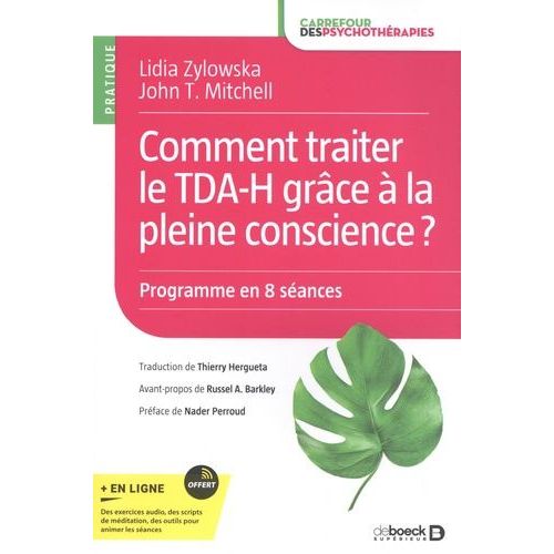 Comment Traiter Le Tda-H Grce  La Pleine Conscience ? - Manuel D'intervention Pratique - Programme En 8 Sances    Format Grand Format 