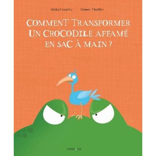 Comment Transformer Un Crocodile Affam En Sac  Main ?   de Escoffier Michal  Format Album 
