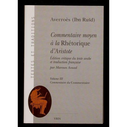 Commentaire Moyen  La Rhtorique D'Aristote - Volume 3 - Commentaire Du Commentaire - Averros   