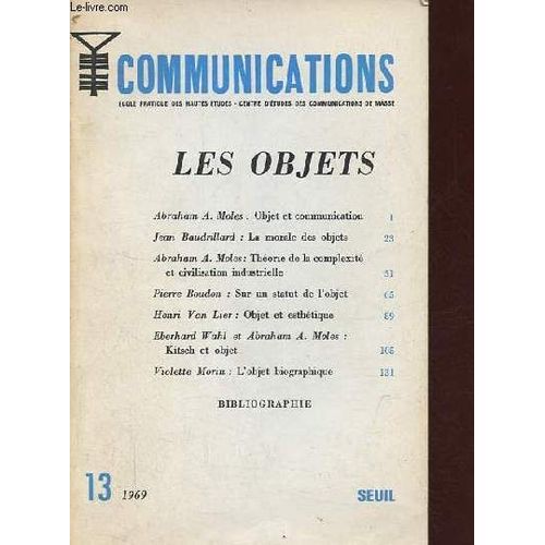 Communications N13 1969 - Les Objets - Abraham A.Moles : Objet Et Communication - Jean Baudrillard : La Morale Des Objets - Abraham A.Moles : Thorie De La Complexit Et Civilisation Industrielle -(...)   