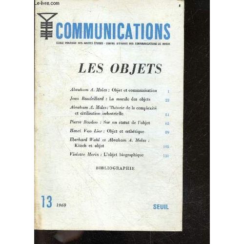 Communications N13, 1969- Objet Et Communications De Abraham A. Moles- La Morale Des Objets De Jean Baudrillard- Theorie De La Complexite Et Civilisation Industrielle De A. A. Moles- Sur Un Statu De(...)   