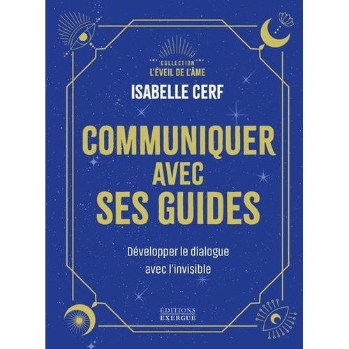 Communiquer Avec Ses Guides - Dvelopper Son Dialogue Avec L'invisible   de Cerf Isabelle  Format Poche 