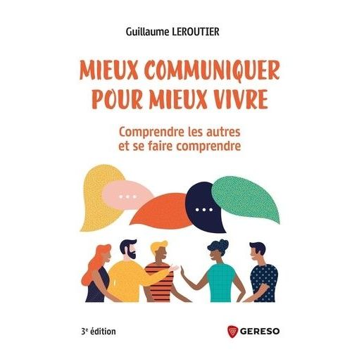 Mieux Communiquer Pour Mieux Vivre - Comprendre Les Autres Et Se Faire Comprendre    Format Beau livre 