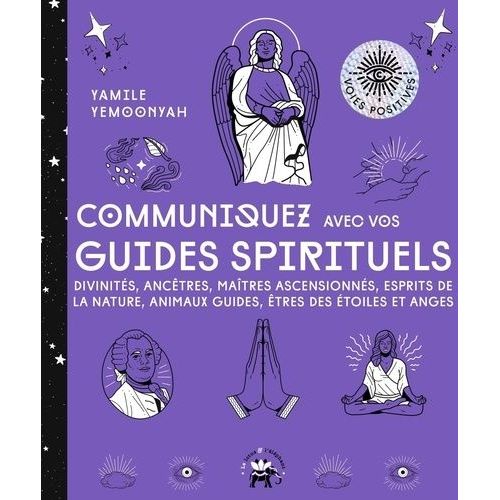 Communiquez Avec Vos Guides Spirituels - Divinits, Anctres, Matres Ascencionns, Esprits De La Nature, Animaux Guides, tres Des toiles Et Anges    Format Beau livre 