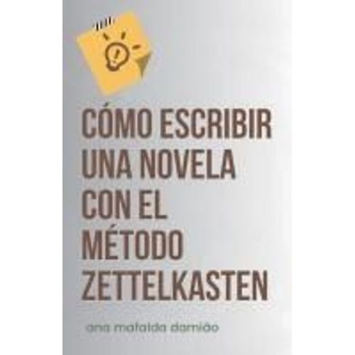 Cmo Escribir Una Novela Con El Mtodo Zettelkasten    Format Broch 