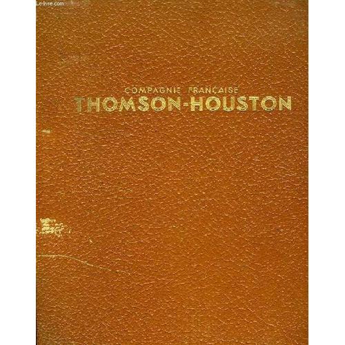 Compagnie Francaise Thomson-Houston / Bouyer (Classeur De Documentation Technique)   de COLLECTIF