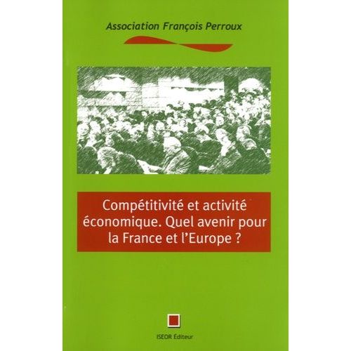 Compétitivité Et Activité Économique Quel Avenir Pour La France Et L
