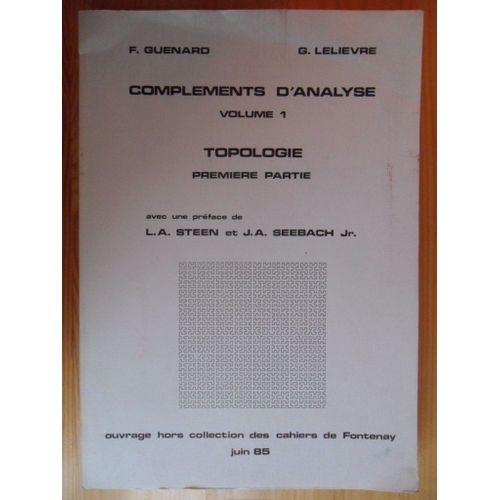 Complments D'analyse - Volume 1 - Topologie - Premire Partie - Ouvrage 