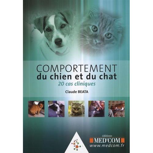 Comportement Du Chien Et Du Chat - 20 Cas Cliniques   de Bata Claude  Format Broch 