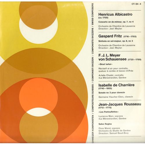 Compositeurs Suisses 4 - Henricus Albicastro - Gaspard Fritz - F. J. L. Meyer Von Schauensee - Isabelle De Charrire - Jean-Jacques Rousseau
