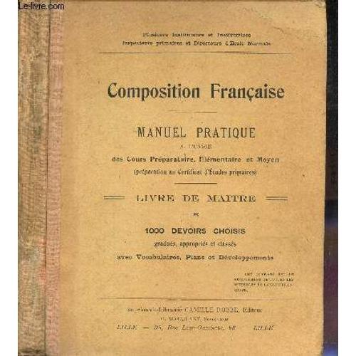 Composition Francaise - Livre Du Maitre - Manuel Pratique - A L Usage Des Cours Preparatoire, Elementaire Et Moyen (Preparation Au Certificat D Etudes Primaires). / 1000 Devoirs Choisis - Gradus(...)   de COLLECTIF 