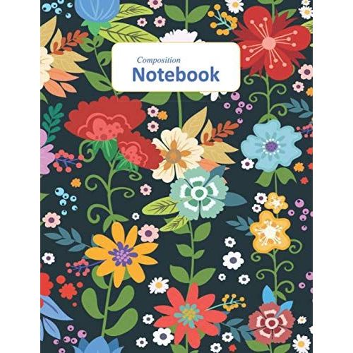 Composition Notebook: Beautiful Pattern Flowers/College Ruled Lined Journal /Composition Notebook /Note Paper Workbook For School, University, Teachers And Writers / 110 Pages 8.5 X 11 Large   de Art, Green Land  Format Broch 