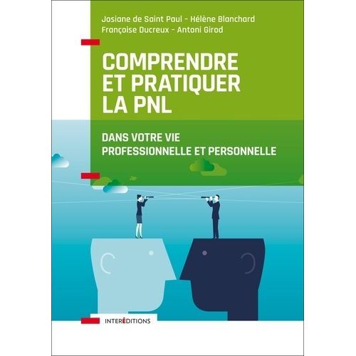 Comprendre Et Pratiquer La Pnl - Profiter Des Apports De La Programmation Neuro-Linguistiques Dans Votre Profession Et Dans Votre Vie    Format Beau livre 