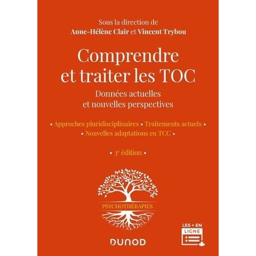 Comprendre Et Traiter Les Toc - Donnes Actuelles Et Nouvelles Perspectives - Approches Pluridisciplinaires - Traitements Actuels - Nouvelles Adaptations En Tcc    Format Grand Format 